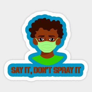 SAY IT, DON'T SPRAY IT Sticker